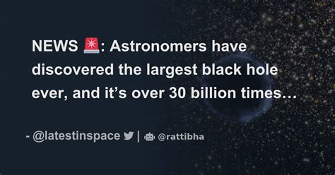 News 🚨 Astronomers Have Discovered The Largest Black Hole Ever And It