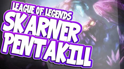 Skarner Pentakill League Of Legends Youtube