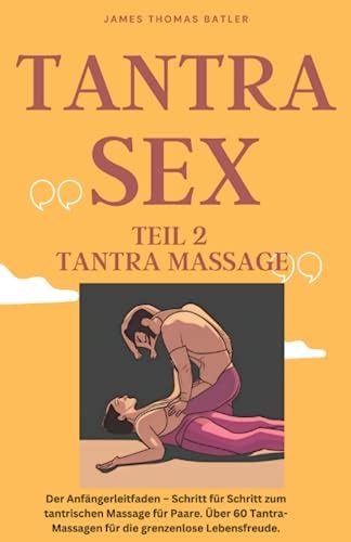 Tantra Sex Teil 2 Tantra Massage Der Anfängerleitfaden Schritt Für