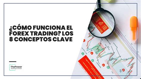 ¡descubre Qué Es Forex Y Cómo Funciona El Mercado De Divisas Así