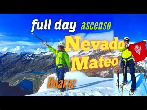 Ascenso A Nevado Mateo Huaraz Full Day Youtube