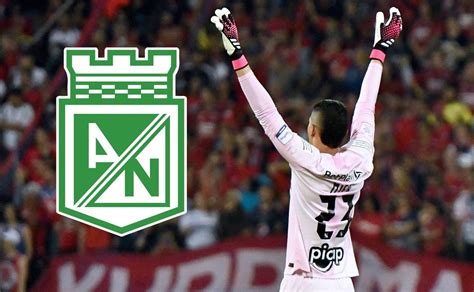 ¡hay Acuerdo Atlético Nacional Ya Tiene Portero Bolavip Colombia