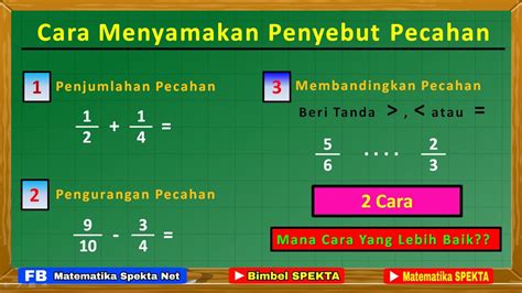 Cara Menyamakan Penyebut Pecahan Pada Materi Matematika Cara