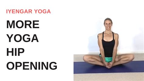 More Yoga Hip Opening Iyengar Yoga Youtube