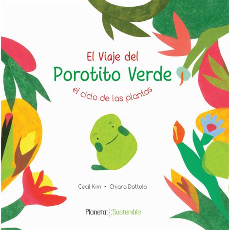 El Viaje Del Porotito Verde El Ciclo De Las Plantas Planeta Sostenible