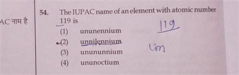 The IUPAC name of an element with atomic number 119 is | Filo