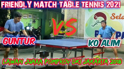 PERTANDINGAN SINGLE TENIS MEJA PALING SERU 2021 KO ALIM PANGERAN Vs