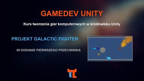 Kurs Tworzenia Gier W Unity Dodanie Pierwszego Przeciwnika Youtube