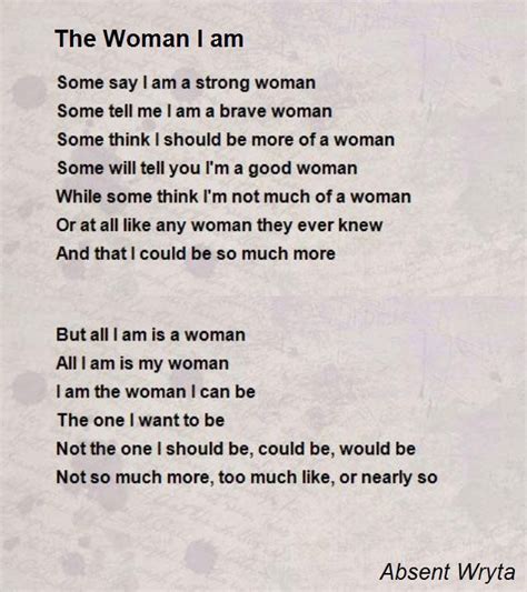 The Woman I Am Poem By Absent Wryta Poem Hunter Inspirational