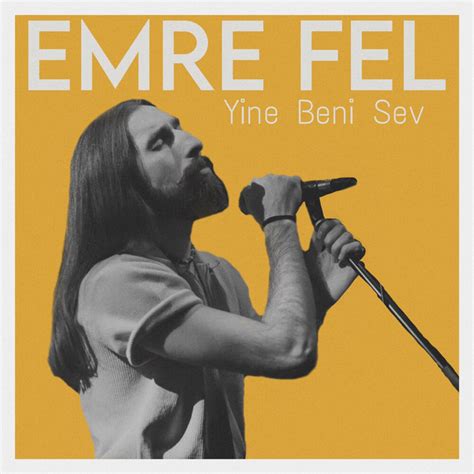 Yine Beni Sev Single Emre Fel Spotify