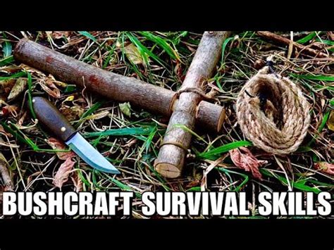 Learn Advanced Bushcraft Survival Skills Youtube