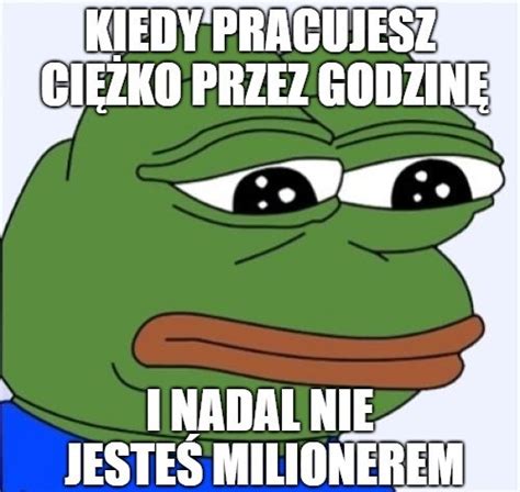 Najlepsze Memy O Pracy Pop Aczesz Si Ze Miechu Kobieta