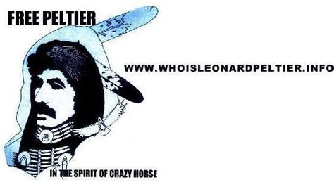 Leonard Peltier is a renowned human rights case, and a prisoner of conscience according to ...