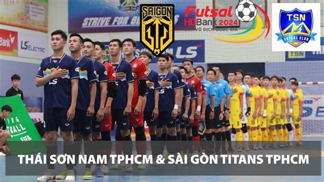 THÁI SƠN NAM TP HCM SÀI GÒN TITANS TP HCM I Lượt đi Giải Futsal