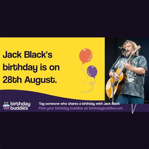 Jack Black's birthday is 28th August 1969