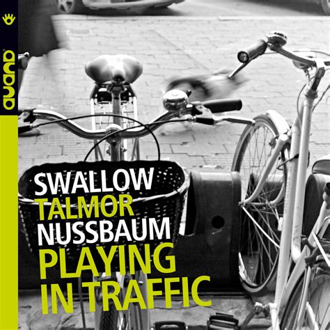 Playing In Traffic | Steve Swallow, Ohad Talmor, Adam Nussbaum | Ohad ...