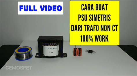 Cara Membuat Power Supply Simetris Dari Trafo Non Ct Youtube