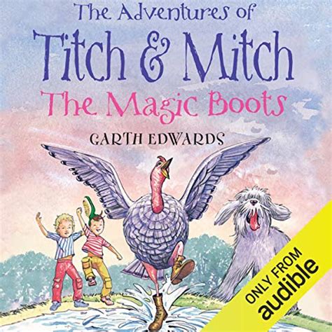 The Adventures Of Titch And Mitch The Magic Boots By Garth Edwards