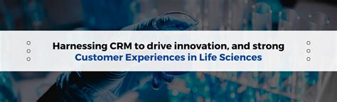 Harnessing Crm To Drive Innovation And Strong Customer Experiences In