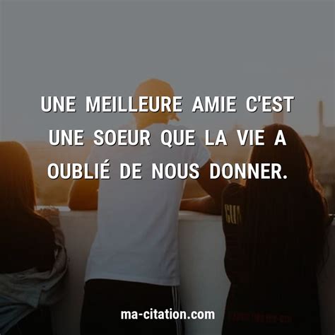 Une Meilleure Amie Cest Une Soeur Que La Vie A Oublié De Nous Donner