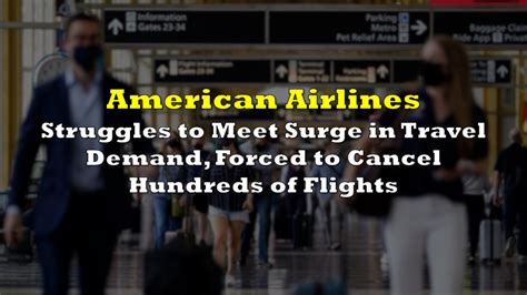 American Airlines Struggles To Meet Surge In Travel Demand Forced To