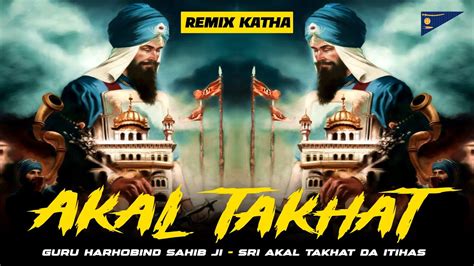 Guru Hargobind Sahib Ji Akal Takhat Sirjana Katha Remix Katha Miri