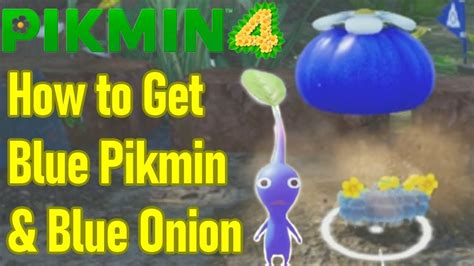 Pikmin 4 Blue Pikmin Guide How To Get Blue Onion Unlocked Youtube