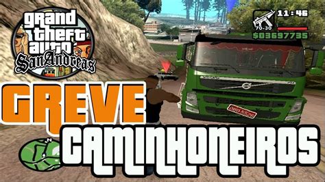 GTA SAN ANDREAS A GREVE DOS CAMINHONEIROS INVADIU O JOGO YouTube