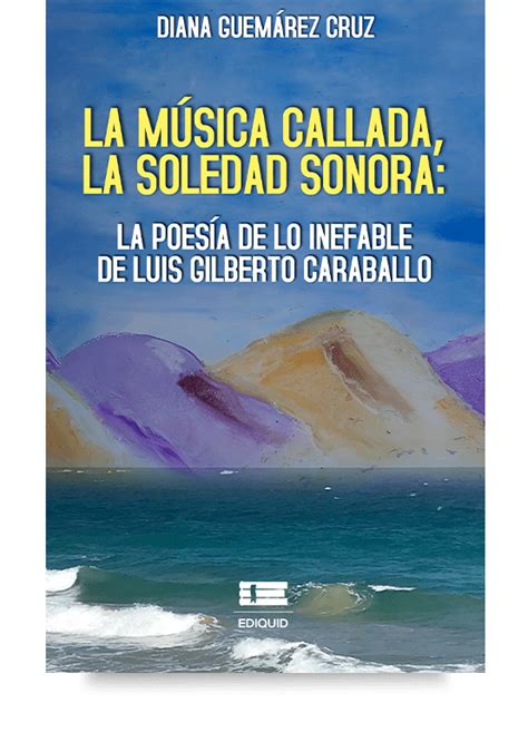 La música callada la soledad sonora la poesía de lo inefable de Luis