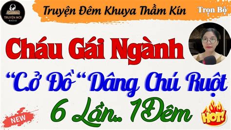 Ai Nghe Xong Cũng Phải Khen Hay Chú Ruột Kh ốn Nạn Gặp Cháu Gái Ngành