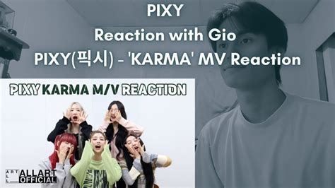 Pixy Reaction With Gio Pixy Karma Mv Reaction Youtube