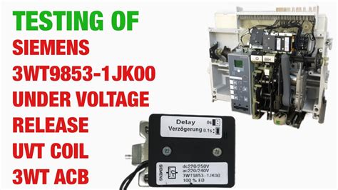 Testing Of Siemens 3wt9853 1jk00 Under Voltage Release R Uvt Coil Of