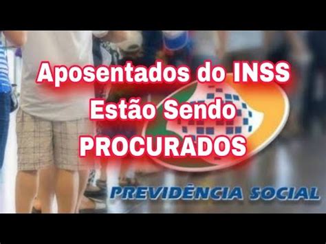 Aposentados Do Inss Est O Sendo Procurados Youtube