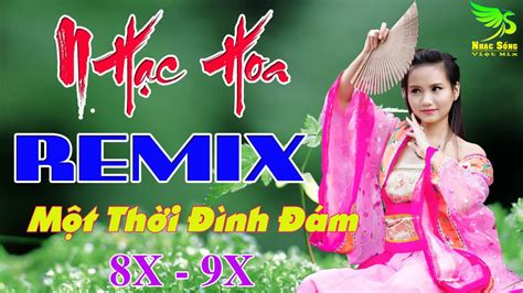 LK Nhạc Hoa Lời Việt Remix KHÔNG QUẢNG CÁO - Nhạc Trẻ Xưa Remix Mới ...