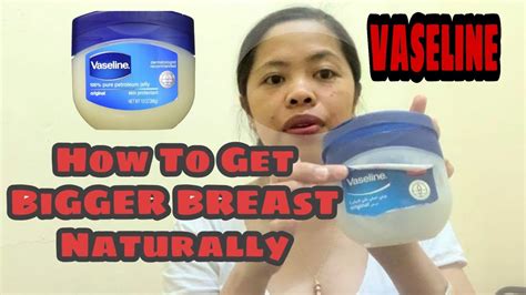 HOW TO GET BIGGER BREAST VASELINE YouTube