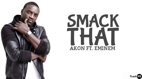 AKON SMACK THAT FT EMINEN LYRIC YouTube