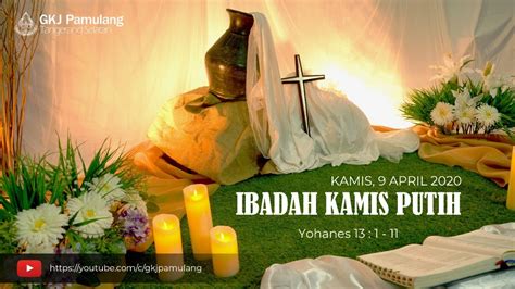 Ibadah Kamis Putih 9 April 2020 Youtube