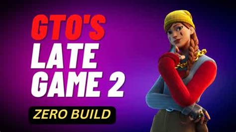 Gto S Late Game Zero Build By Givethemone Fortnite