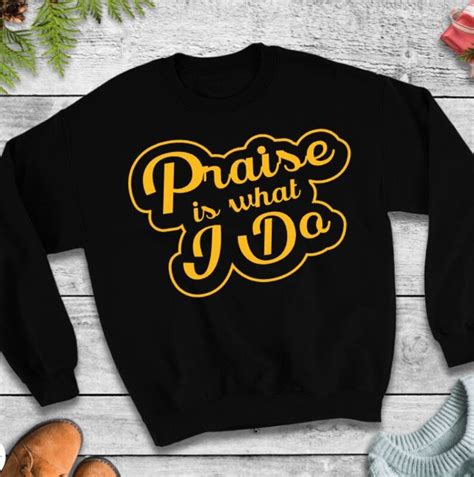 Praise Is What I Do Scripture T Shirts Bible Quotes Etsy