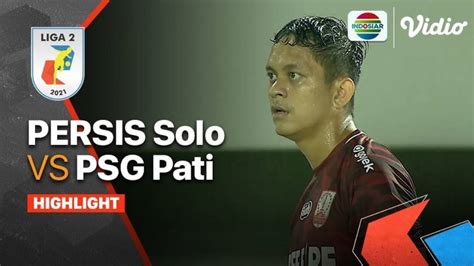 Highlights Persis Solo VS PSG Pati Liga 2 2021 Vidio