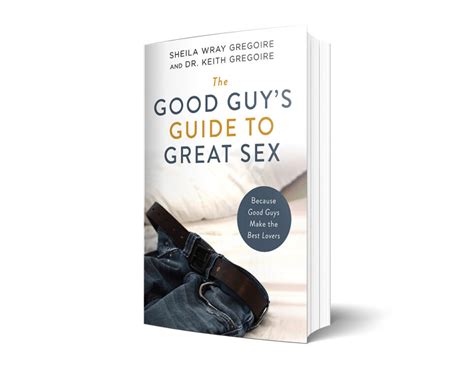 The Good Guy S Girl S Guide To Great Sex Shelia Wray Gregoire