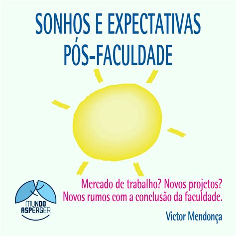 Sonhos e expectativas pós-faculdade: mercado de trabalho? Novos