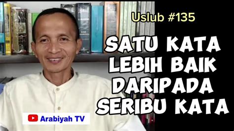 Uslub 135 Satu Kata Lebih Baik Daripada Seribu Kata YouTube