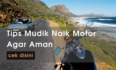 Tips Aman Mudik Naik Motor Agar Selamat Sampai Tujuan Id