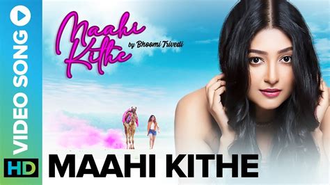 Maahi Kithe Official Video Song Bhoomi Trivedi Raaj Aashoo