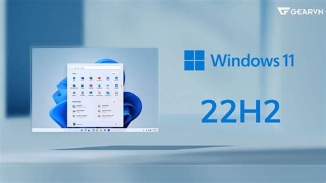 Windows 11 22H2 Cách update và những tính năng không thể bỏ qua