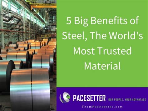 5 Big Benefits Of Steel The Worlds Most Trusted Material