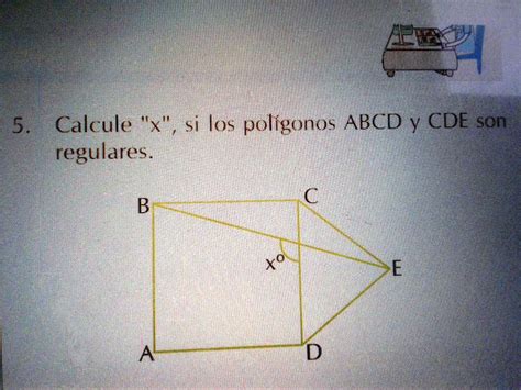 Solved Calcule X Si Los Pol Gonos Abcd Y Cde Son Regulares X