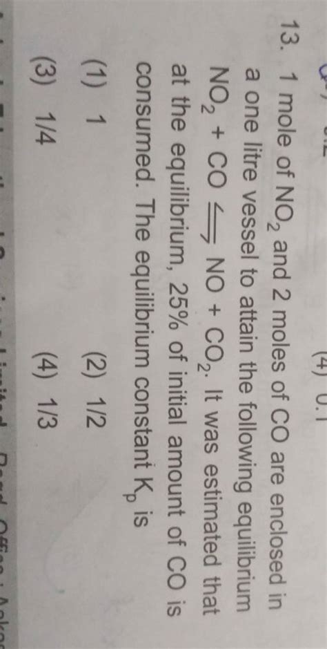 Mole Of No And Moles Of Co Are Enclosed In A One Litre Vessel To At