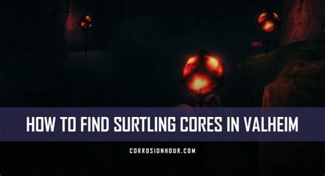 How to Find Surtling Cores in Valheim - Corrosion Hour